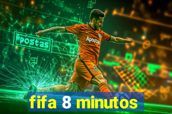 fifa 8 minutos